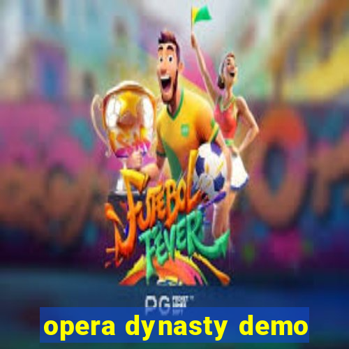 opera dynasty demo